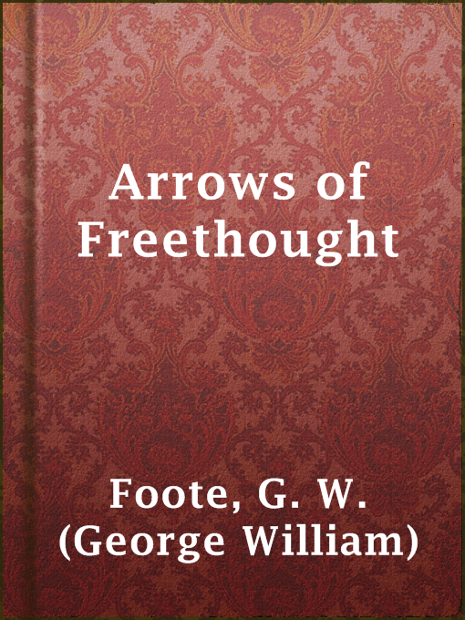 Title details for Arrows of Freethought by G. W. (George William) Foote - Available